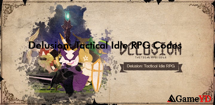 Delusion Tactical Idle RPG Codes 2025 (By MayonnaiseLab)