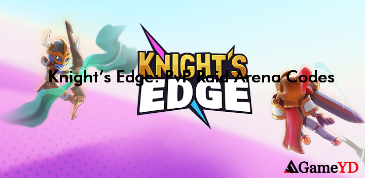 Knights Edge PvP Raid Arena Codes 2025 (By Lightfox Games, Inc.)