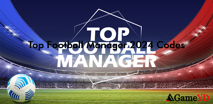 Top Football Manager 2025 Codes 2025 (By Gamegou Limited)