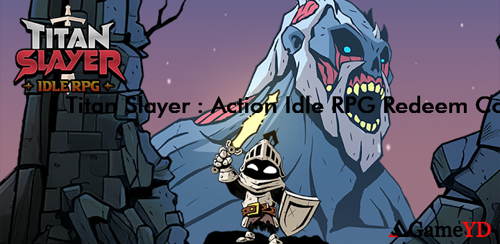 Titan Slayer Action Idle RPG Redeem Codes 2025 (By CookApps)