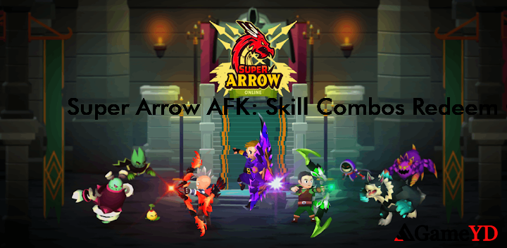 Super Arrow AFK Skill Combos Codes 2025 (By mobirix)