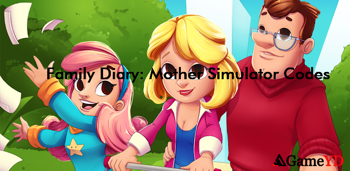 Family Diary Mother Simulator Codes 2025 (By CHEELY APPS (CHILI APPS), TOO)