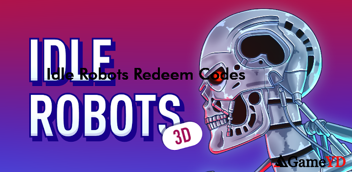 Idle Robots Codes 2025 (By Go Dreams)