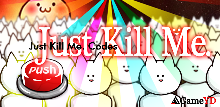 Just Kill Me Codes 2025 (By ふんどしパレード)
