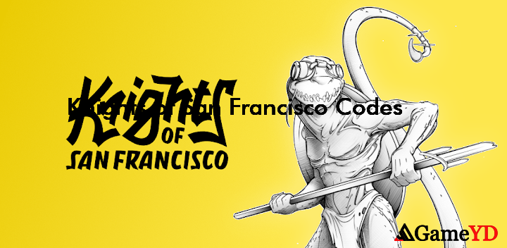 Knights of San Francisco Codes 2025 (By Raindead)