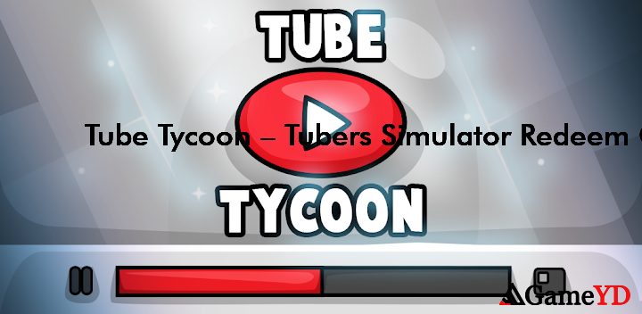 Tube Tycoon Tubers Simulator Codes 2025 (By Holy Cow Studio)